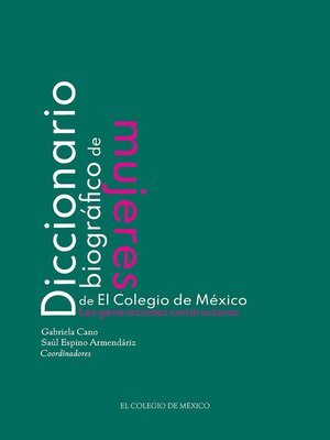cover image of Diccionario biográfico de mujeres de El Colegio de México. Las generaciones constructoras